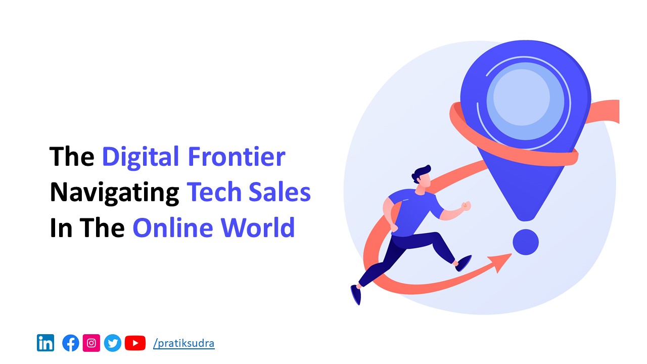 The Digital Frontier - Navigating Tech Sales in the Online World